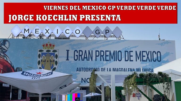Jorge Koechlin presenta: Viernes del Mexico GP Verde Verde Verde